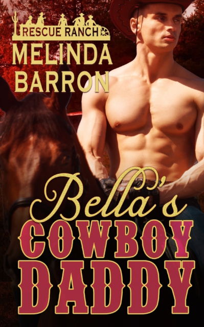 Bella's Cowboy Daddy - Melinda Barron - Books - Blushing Books Publications - 9781645639381 - May 24, 2021