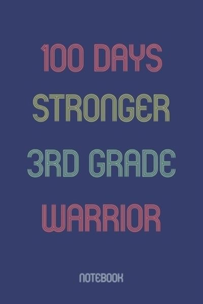 Cover for Awesome School Gifts Publishing · 100 Days Stronger 3rd Grade Warrior (Paperback Book) (2019)