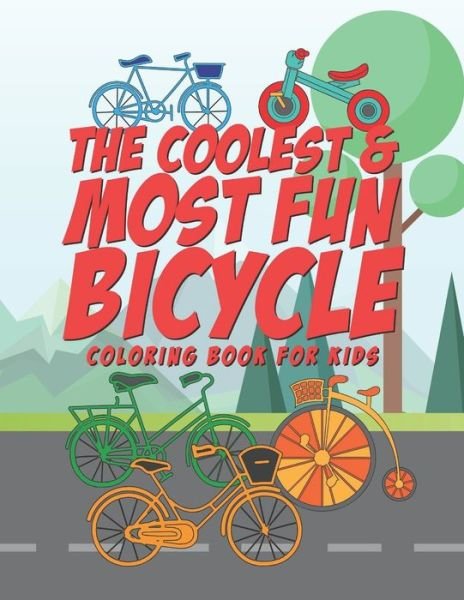 The Coolest & Most Fun Bicycle Coloring Book For Kids - Giggles and Kicks - Boeken - Independently Published - 9781653715381 - 31 december 2019