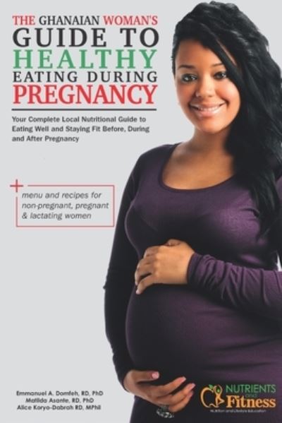 Cover for Matilda Asante · The Ghanaian Woman's Guide to Healthy Eating During Pregnancy (Paperback Book) (2020)