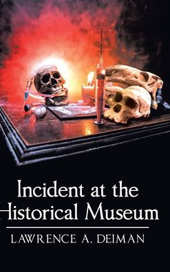 Incident at the Historical Museum - Lawrence A Deiman - Książki - Page Publishing, Inc. - 9781662430381 - 28 września 2020