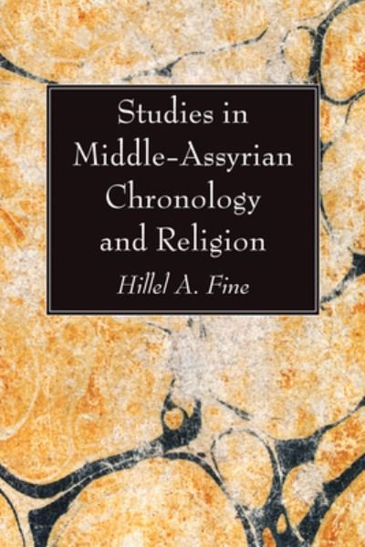 Cover for Hillel A. Fine · Studies in Middle-Assyrian Chronology and Religion (Book) (2022)
