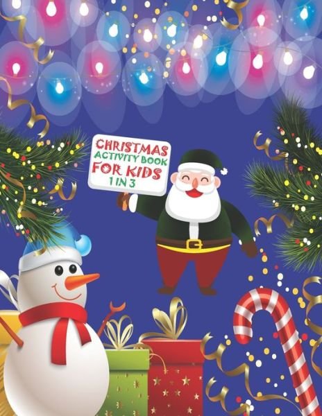 Christmas Activity Book For Kids 1 In 3 - Cute Kids Coloring Book - Boeken - Independently Published - 9781677348381 - 18 december 2019