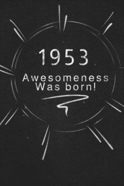 1953 awesomeness was born. - Awesomeness Publishing - Książki - Independently Published - 9781678862381 - 21 grudnia 2019