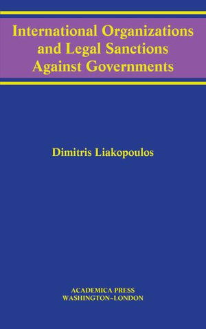 Cover for Dimitris Liakopoulos · International Organizations and Legal Sanctions Against Governments - W. B. Sheridan Law Books (Hardcover Book) (2020)