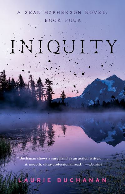 Iniquity: A Sean McPherson Novel, Book Four - Laurie Buchanan - Books - She Writes Press - 9781684632381 - April 9, 2024