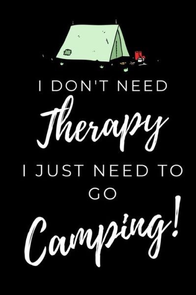Cover for Hobby-ology Publishing Co · I Just Need To Go Camping : Fun Composition Notebook For People Who Love To Camp (Paperback Bog) (2019)