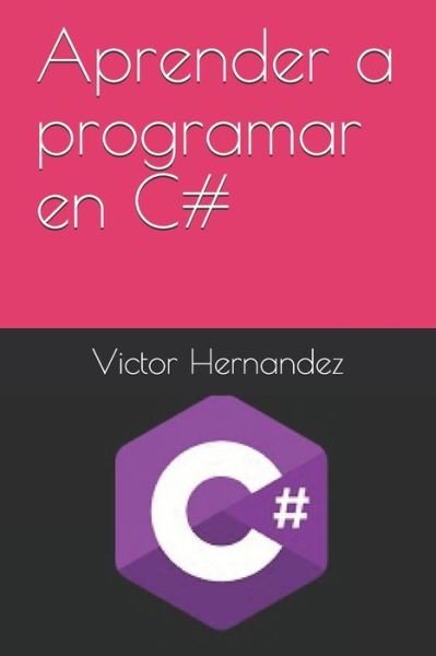 Cover for Víctor Hernández · Aprender a programar en C# (Paperback Book) (2019)