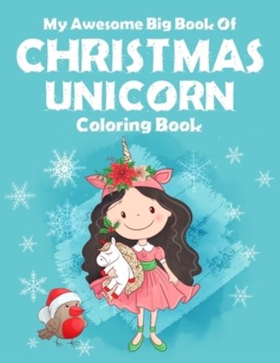 Cover for Active Kids Arena · My Awesome Big Book Of Christmas Unicorn Coloring Book (Paperback Book) (2019)