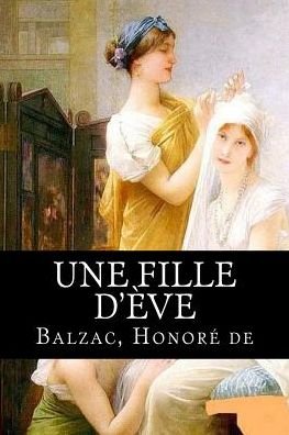 Cover for Balzac Honore de · Une fille d'Eve (Paperback Book) (2018)