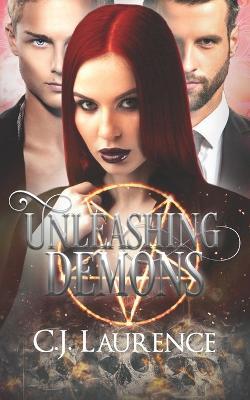 C J Laurence · Unleashing Demons (Paperback Book) (2018)