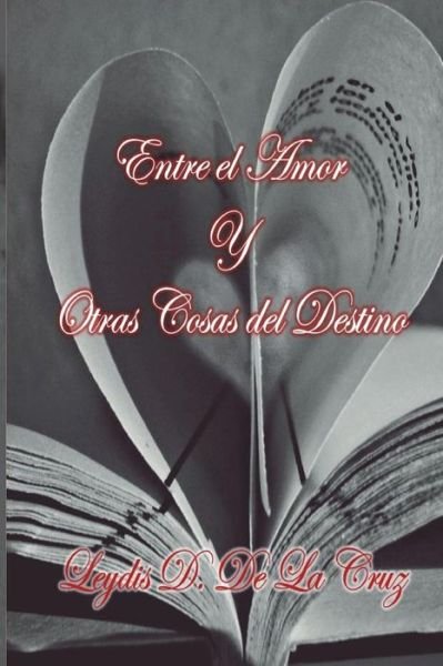 Cover for Leydis Prose · Entre El Amor Y Otras Cosas del Destino (Paperback Book) (2018)
