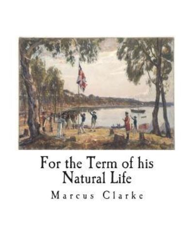 Cover for Marcus Clarke · For the Term of his Natural Life (Paperback Book) (2018)