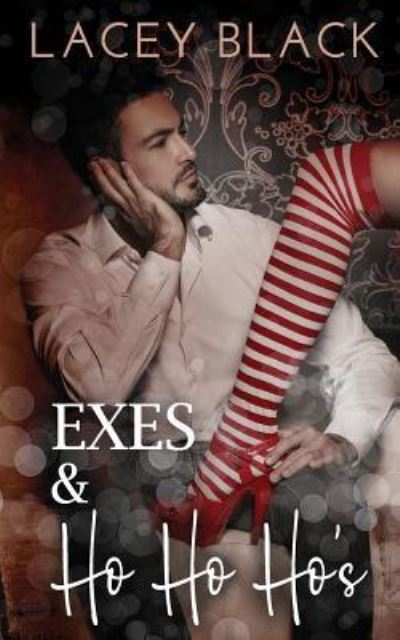 Exes and Ho Ho Ho's - Lacey Black - Książki - Createspace Independent Publishing Platf - 9781727812381 - 9 października 2018