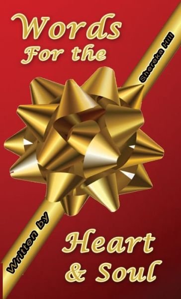 Words For the Heart and Soul - Shereka Hill - Libros - Shereka Hill - 9781735125381 - 18 de julio de 2021