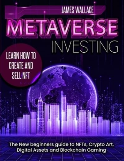 Metaverse Investing - James Wallace - Kirjat - James Wallace - 9781739958381 - keskiviikko 9. helmikuuta 2022