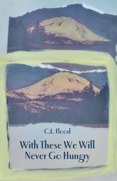 Cover for C L Flood · With These We Will Never Go Hungry (Paperback Book) (2022)