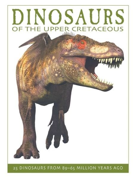 Cover for David West · Dinosaurs of the Upper Cretaceous (Hardcover Book) (2016)