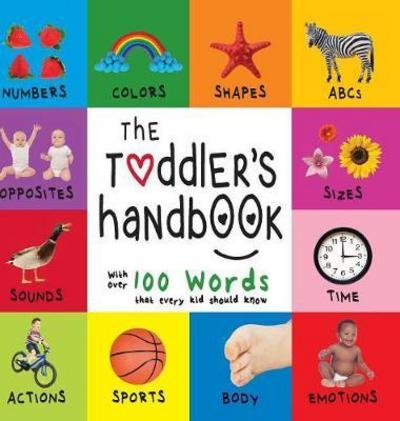 Cover for Dayna Martin · The Toddler's Handbook: Numbers, Colors, Shapes, Sizes, ABC Animals, Opposites, and Sounds, with over 100 Words that every Kid should Know (Engage Early Readers: Children's Learning Books) (Hardcover Book) [Large type / large print edition] (2017)