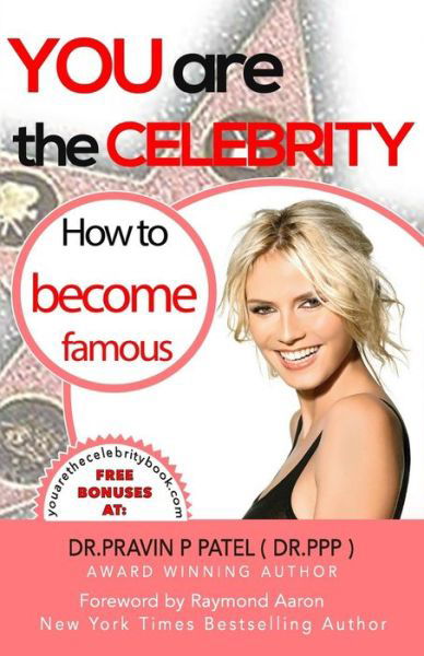 You Are The Celebrity - Pravin P Patel - Książki - 10-10-10 Publishing - 9781772771381 - 11 września 2017