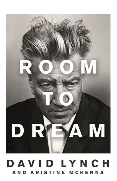 Room to Dream - David Lynch - Libros - Canongate Books Ltd - 9781782118381 - 19 de junio de 2018