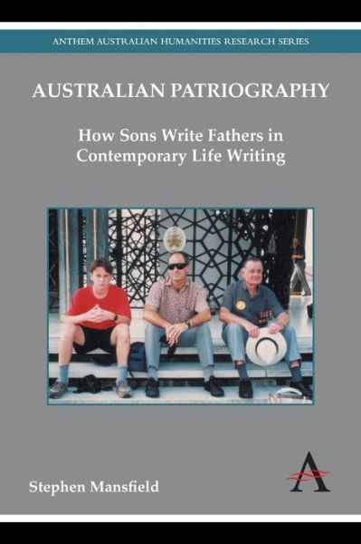 Cover for Stephen Mansfield · Australian Patriography: How Sons Write Fathers in Contemporary Life Writing - Anthem Australian Humanities Research Series (Paperback Book) (2014)