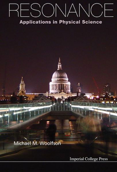 Resonance: Applications In Physical Science - Woolfson, Michael Mark (University Of York, Uk) - Books - Imperial College Press - 9781783265381 - February 6, 2015