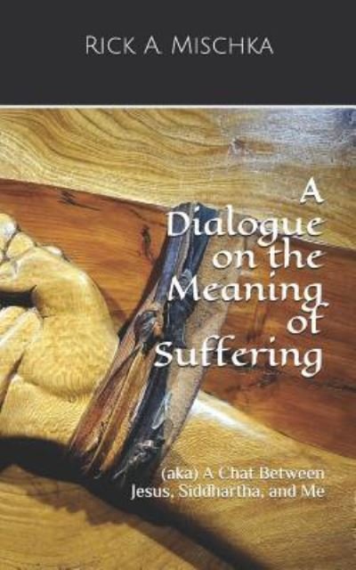 Cover for Rick a Mischka · A Dialogue on the Meaning of Suffering (Paperback Bog) (2018)