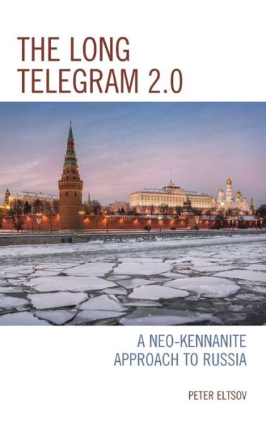 Cover for Peter Eltsov · The Long Telegram 2.0: A Neo-Kennanite Approach to Russia (Hardcover Book) (2019)