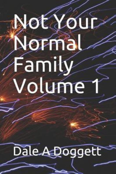 Cover for Dale a Doggett · Not Your Normal Family Volume 1 (Paperback Book) (2019)