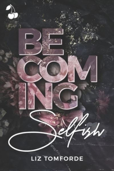 Cover for Liz Tomforde · Becoming Selfish - Selfish (Paperback Book) (2021)