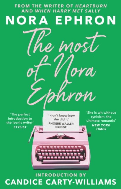 Cover for Nora Ephron · The Most of Nora Ephron: The ultimate anthology of essays, articles and extracts from her greatest work, with a foreword by Candice Carty-Williams (Taschenbuch) (2022)