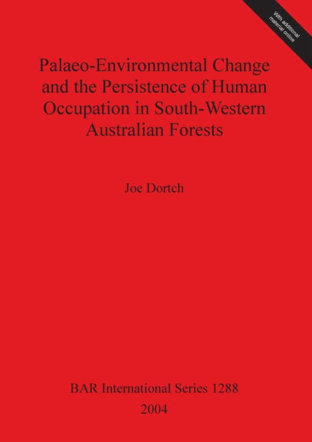 Cover for Joe Dortch · Palaeo-environmental change and the persistence of human occupation in south-western Australian forests (Book) (2004)