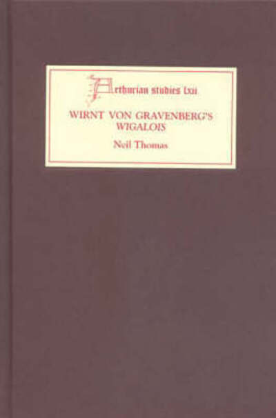 Wirnt von Gravenberg's Wigalois: Intertextuality and Interpretation - Arthurian Studies - Neil Thomas - Książki - Boydell & Brewer Ltd - 9781843840381 - 24 lutego 2005