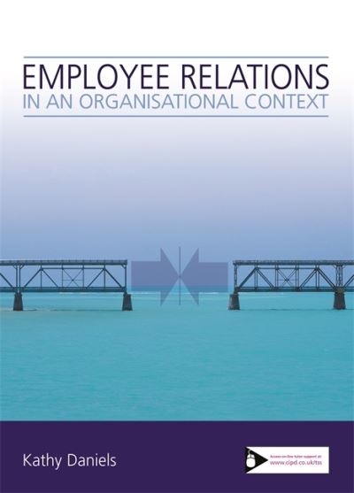 Employee Relations in an Organisational Context - Kathy Daniels - Books - Chartered Institute of Personnel & Devel - 9781843981381 - March 8, 2006