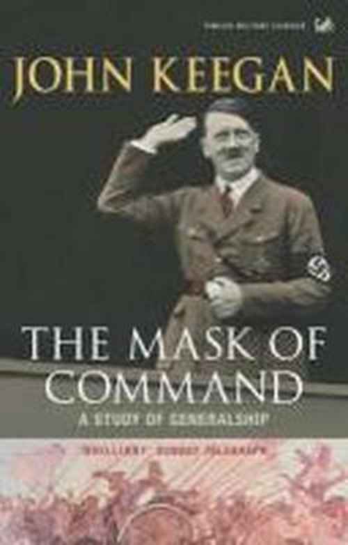 Cover for John Keegan · The Mask of Command: A Study of Generalship (Paperback Book) (2004)