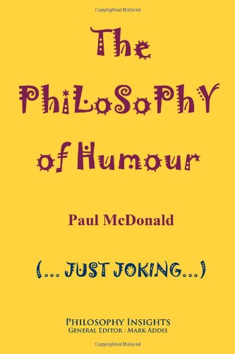 The Philosophy of Humour (Philosophy Insights) - Paul Mcdonald - Livres - Humanities-Ebooks - 9781847602381 - 14 mars 2013