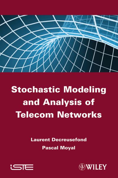 Cover for Laurent Decreusefond · Stochastic Modeling and Analysis of Telecom Networks (Hardcover Book) (2012)