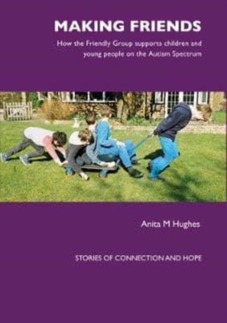 Cover for Anita Hughes · Making Friends: How the Friendly Group Supports Children and Young People on the Autism Spectrum (Paperback Book) (2017)