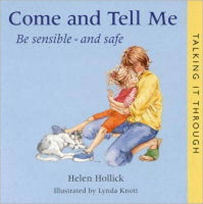 Come and Tell Me: Be Sensible and Safe - Talking it Through S. - Helen Hollick - Książki - Catnip Publishing Ltd - 9781903285381 - 15 maja 2002