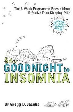 Cover for Gregg D. Jacobs · Say Goodnight to Insomnia - A Drug-Free Programme Developed at (N/A) (2009)