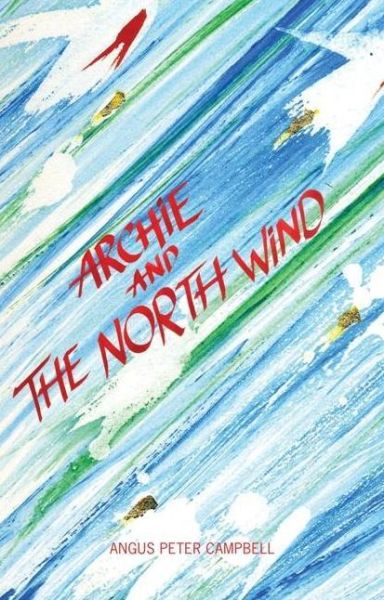 Cover for Angus Peter Campbell · Archie and the North Wind (Paperback Book) (2010)