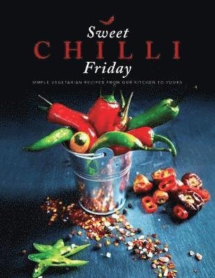 Cover for Alpa Lakhani · Sweet Chilli Friday: Simple vegetarian recipes from our kitchen to yours (Paperback Book) (2018)