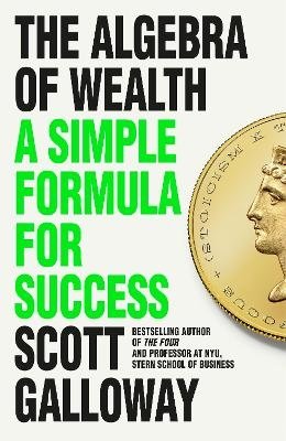 Cover for Scott Galloway · The Algebra of Wealth: A Simple Formula for Success (Pocketbok) (2024)