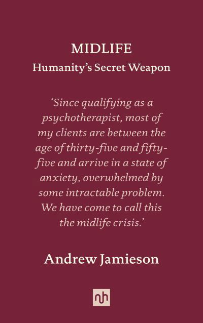 Midlife: Humanity's Secret Weapon - Andrew Jamieson - Books - Notting Hill Editions - 9781912559381 - May 10, 2022