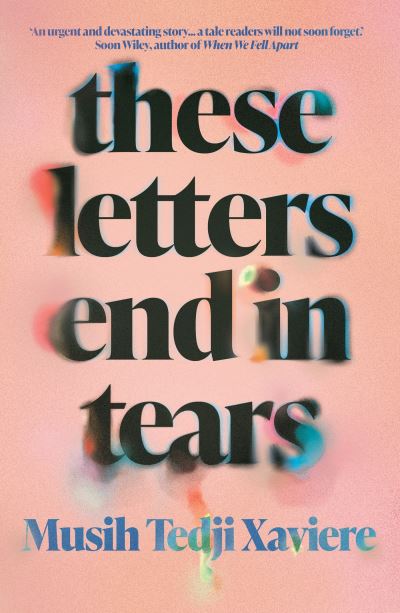 Cover for Musih Tedji Xaviere · These Letters End in Tears: Shortlisted for the 2025 British Book Awards Debut Fiction Book of the Year (Hardcover Book) (2024)