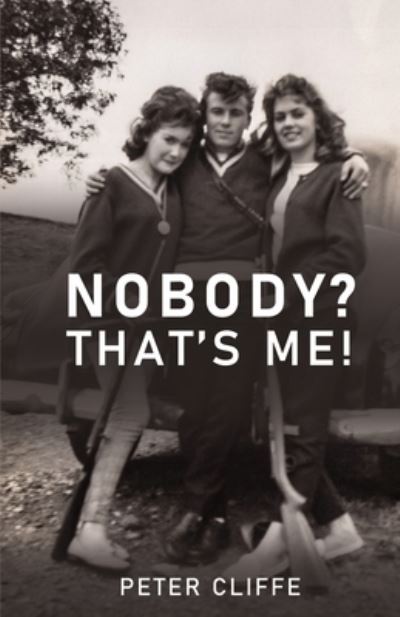 Nobody? That's Me! - Peter Cliffe - Books - Reeve Publishing, Ocean - 9781922644381 - May 11, 2022