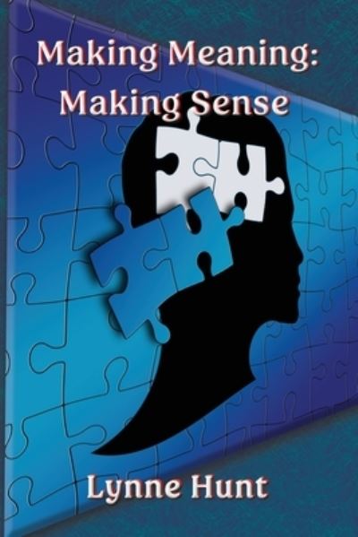 Making Meaning - Lynne Hunt - Książki - Linellen Press - 9781922727381 - 17 czerwca 2022