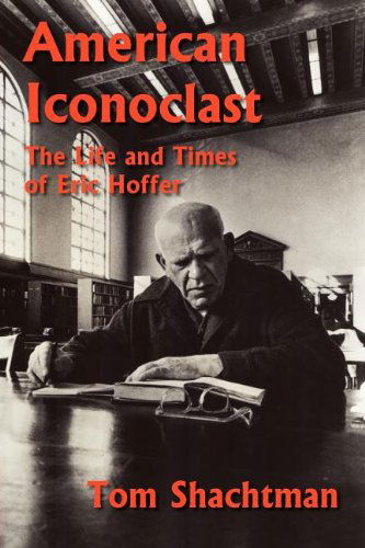 Cover for Tom Shachtman · American Iconoclast: the Life and Times of Eric Hoffer (Paperback Book) (2011)