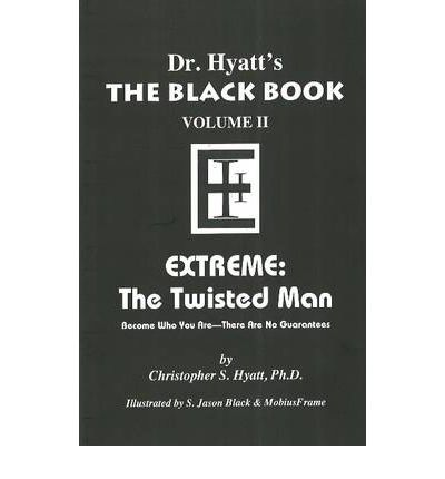 Cover for Hyatt, Christopher S, Ph.D. · Black Book: Volume II: Extreme - The Twisted Man (Paperback Book) (2008)